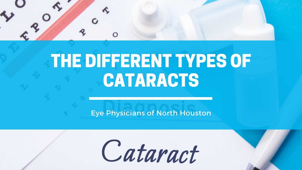 The Different Types Of Cataracts Eye Physicians Of North Houston