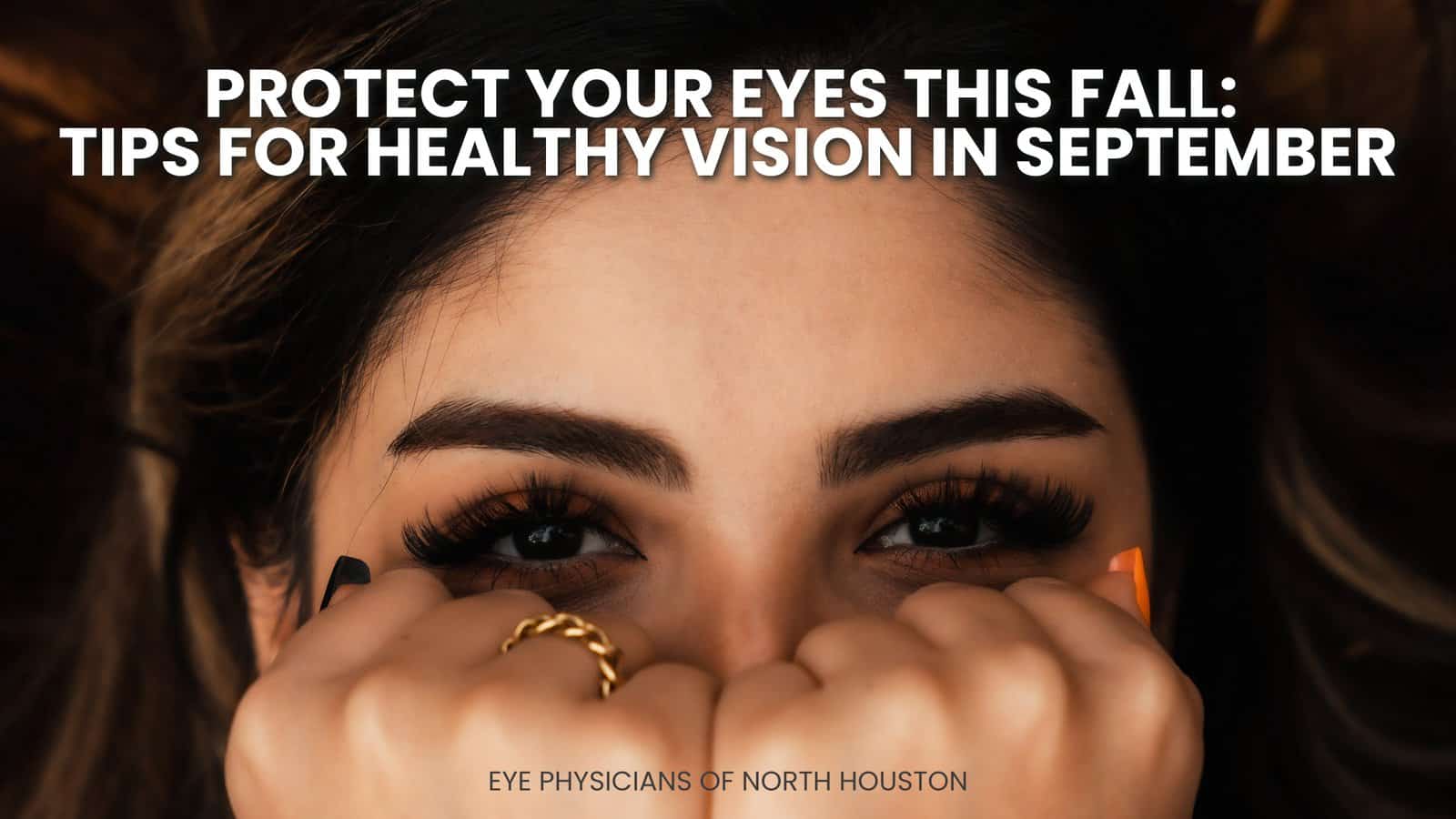 Protect Your Eyes This Fall: Tips for Healthy Vision in September