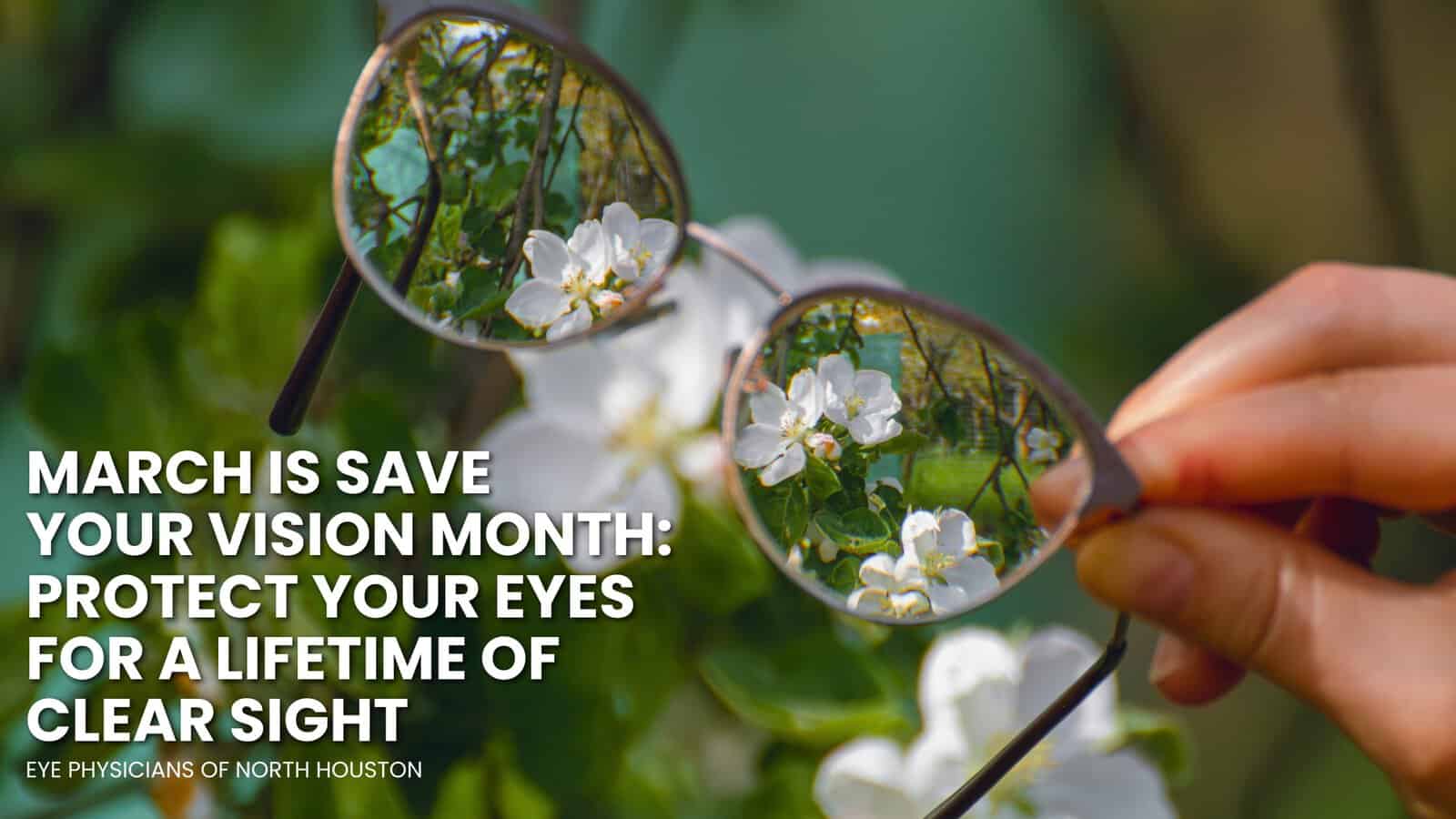 March is Save Your Vision Month: Protect Your Eyes for a Lifetime of Clear Sight